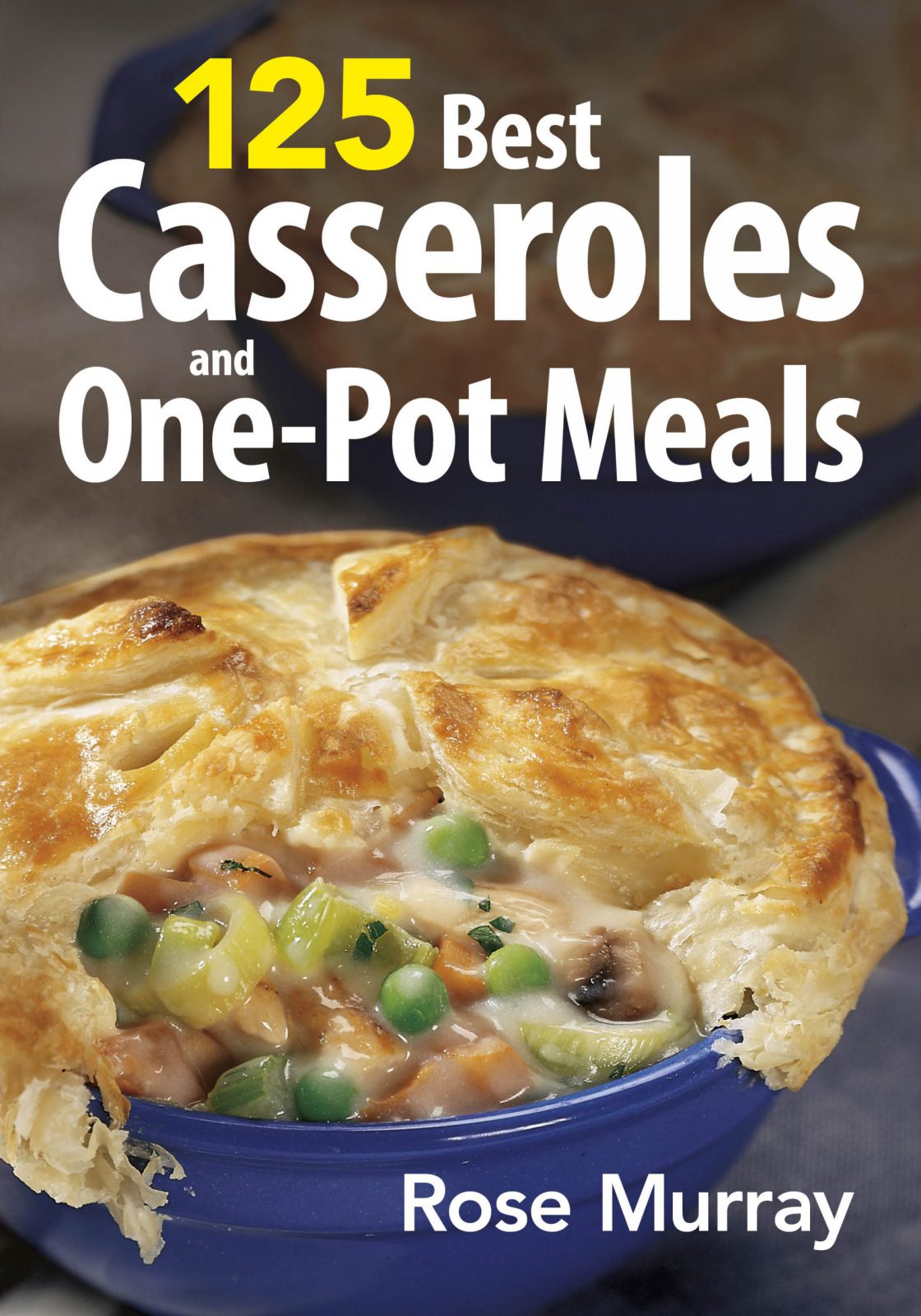 125 Best Casseroles and One-Pot Meals