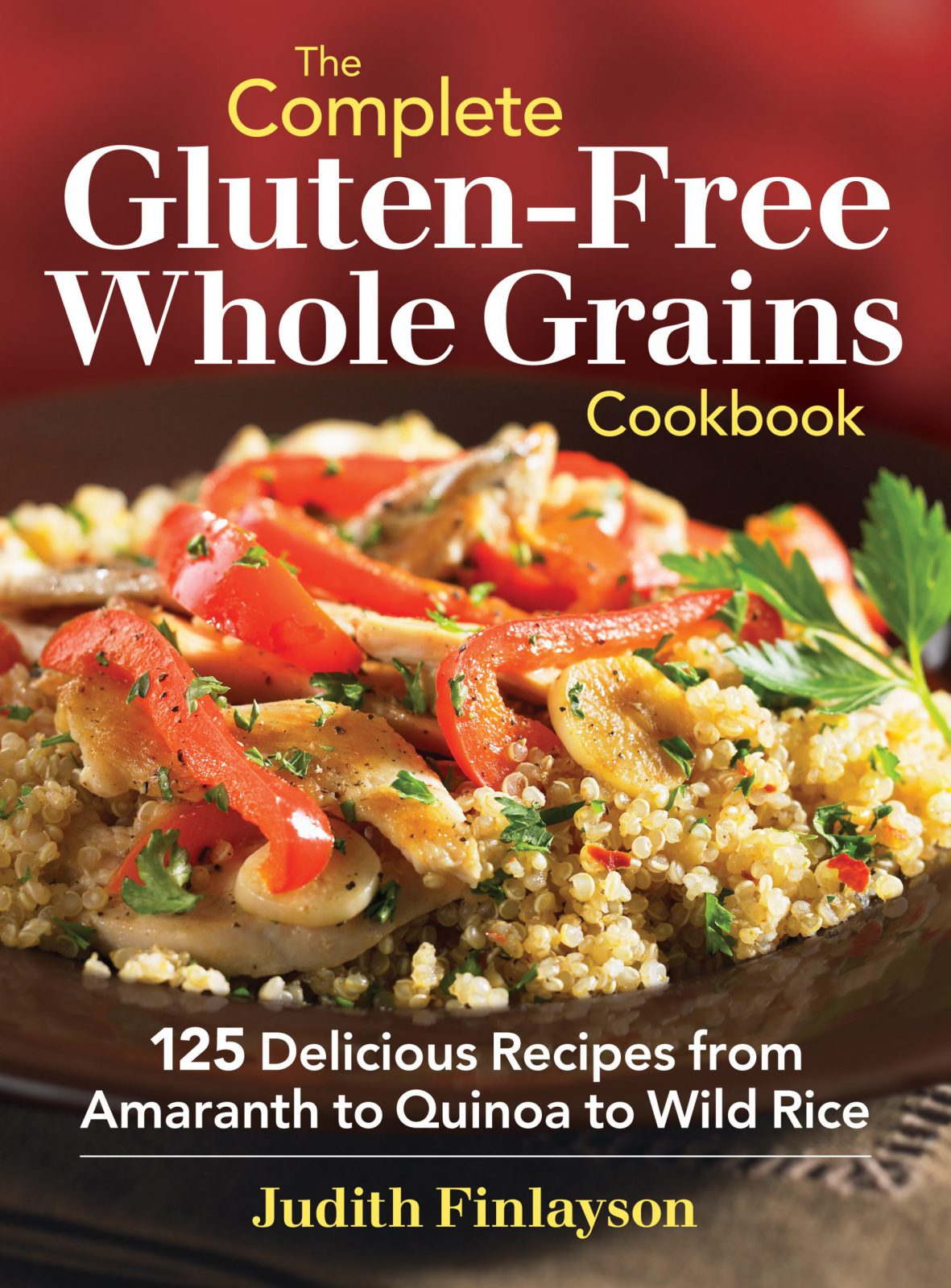 The Complete Gluten-Free Whole Grains Cookbook