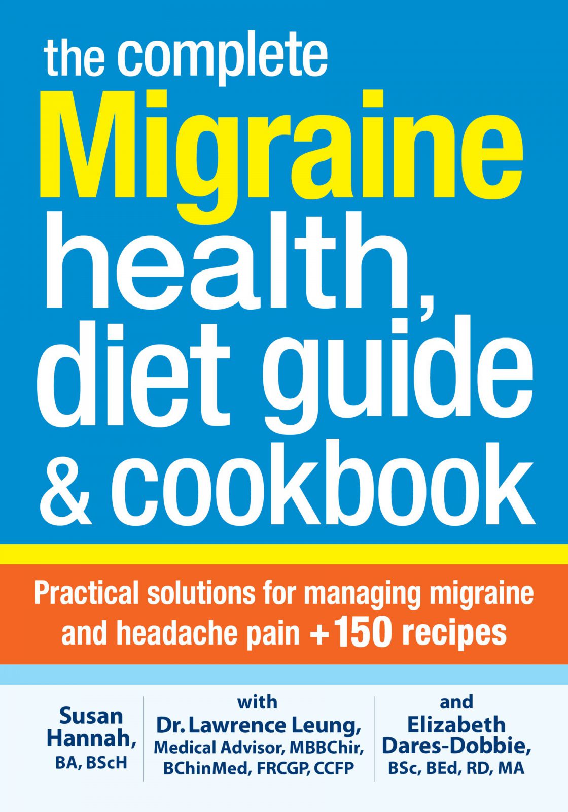 The Complete Migraine Health, Diet Guide and Cookbook